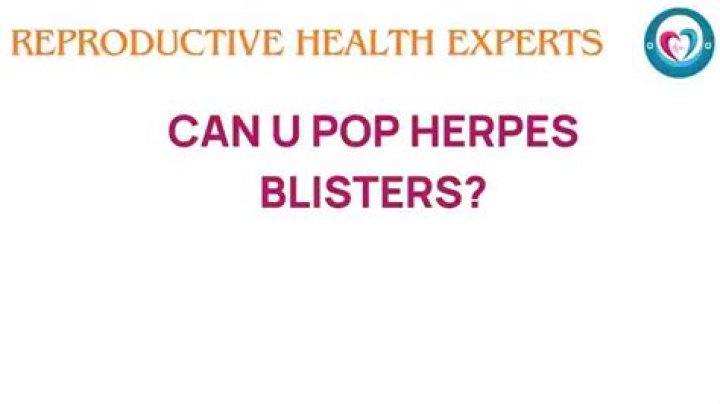Should You Pop Herpes Blisters? Understanding Risks, Treatments, and Prevention
